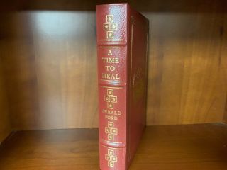 Easton Press - A Time To Heal,  Ford - Signed - Library Of Presidents - Near