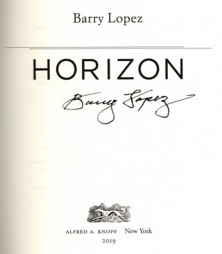 Horizon - Signed By Barry Lopez - 1st Edition Hardcover - Nature
