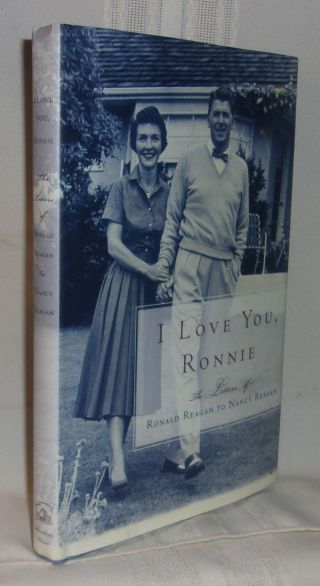 I Love You,  Ronnie The Letters Of Ronald Reagan To Nancy Reagan First Ed.  Signed