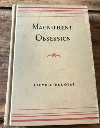 Magnificent Obsession Hardcover Book By Lloyd C.  Douglas 1929 5th Impression.