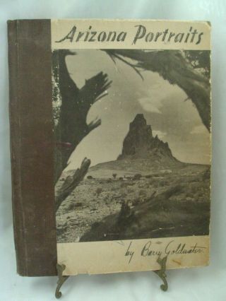 Arizona Portraits By Barry Goldwater First Edition 1940 Signed Autographed