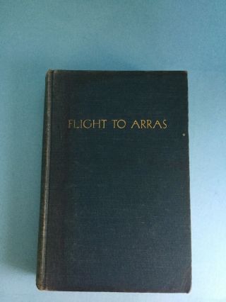 Old Book Flight To Arras By Antoine De Saint - Exupery 1942 1st Ed.  Gc
