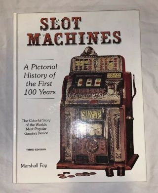Slot Machines A Pictorial History Of The First 100 Years Marshall Fey