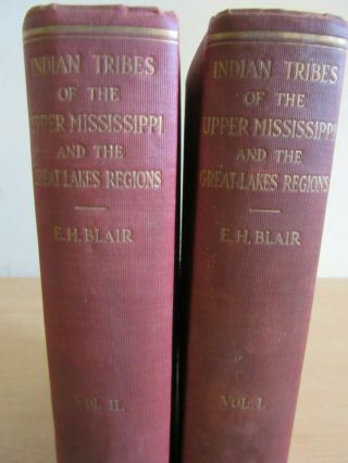 Indian Tribes Of The Upper Mississippi And Great Lakes E.  H.  Blair Vol 1&2 1911