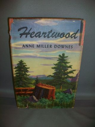 Heartwood By Anne Miller Downes (1945,  Hardcover)