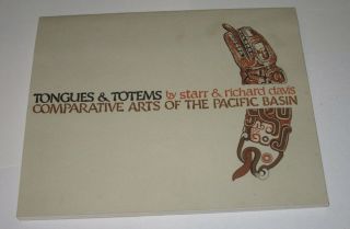 Tongues & Totems By Starr & Richard Davis Comparative Arts Of The Pacific Basin