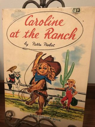 Caroline At The Ranch Probst,  Pierre Published By Golden Press,  1961 Golden Book
