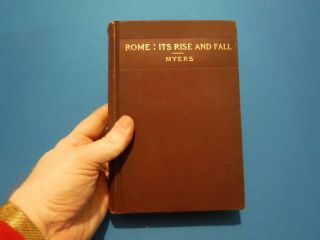 Rome: Its Rise And Fall - Philip Van Ness Myers,  1901,  Second Edition,  Illustrate
