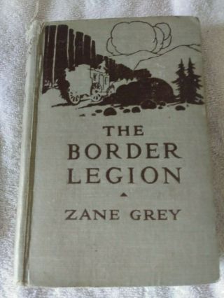 The Border Legion By Zane Grey (hardcover,  1916)