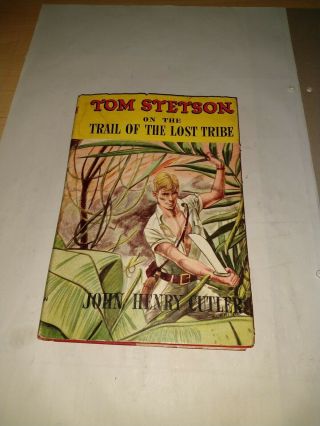 Tom Stetson On The Trail Of The Lost Tribe By John Henry Cutler 1948