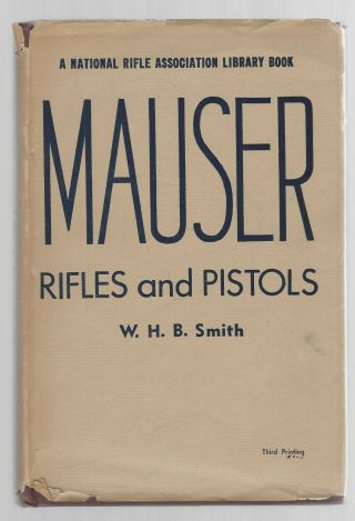 Mauser Rifles And Pistols By W.  H.  B.  Smith - 1950 3rd Printing - N.  R.  A.  Book