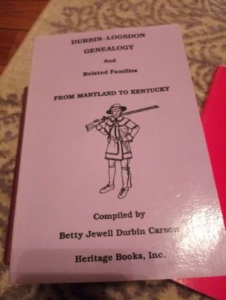 Durbin Logsdon Genealogy And Related Families From Maryland To Kentucky 1st Ed.