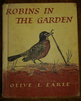 Robins In The Garden By Earle,  Olive Lydia 1953 Hardcover Ex - Library