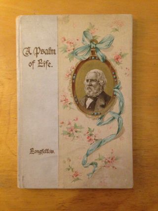 A Psalm Of Life By Henry W.  Longfellow Antique,  English,  Hardcover,  Poetic
