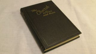 The Church In War And Peace By Stephen L.  Richards 1943
