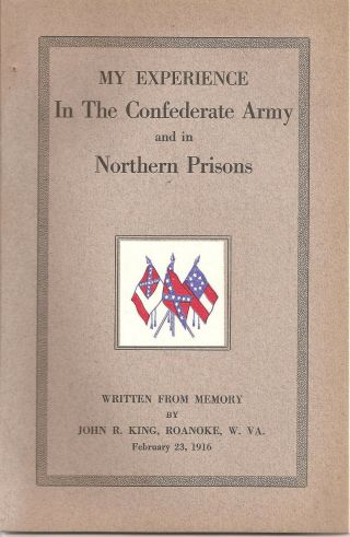 My Experience In The Confederate Army And In Northern Prisons John R King Book