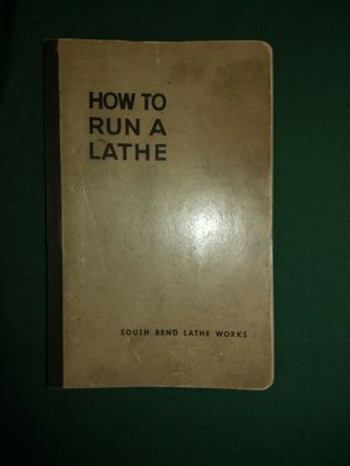 How To Run A Lathe: The Care And Operation Of A Screw - Cutting Lathe,  Vol 1 Ed 49