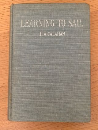 Learning To Sail - Ha Calahan - Sailing Ships Hb 1946