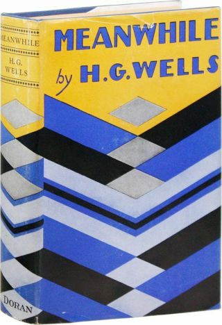 H.  G.  Wells - Meanwhile (the Picture Of A Lady) - 1st Us Ed,  1927 - Nf/nf Art Deco Dj