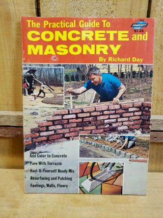 Vintage 1972 The Practical Guide To Concrete And Masonry By Richard Day