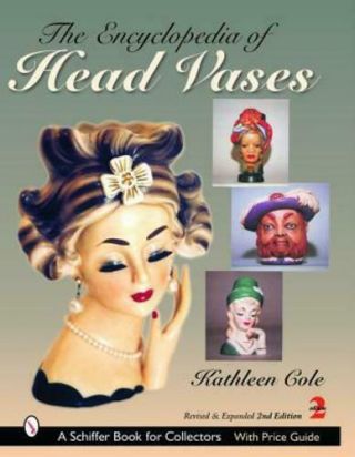 The Encyclopedia Of Head Vases By Kathleen Cole Hard Cover Lady Head Vase Lhv