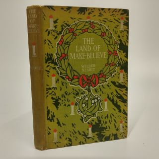 The Land Of Make Believe And Other Christmas Poems Wilbur Nesbit 1907