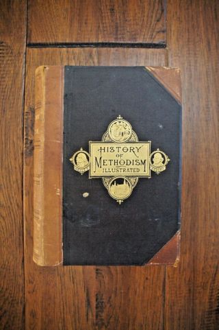 1884 W H Daniels Illustrated History Of Methodism - Revivals - Fine Edition
