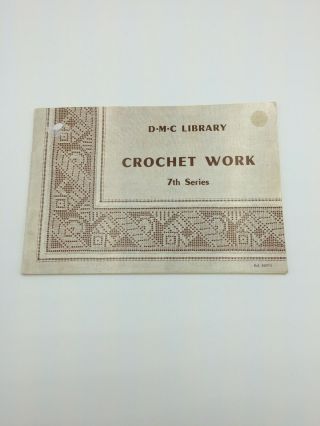 Vintage Dmc Crochet Library Booklet - Printed In France 1967 Series 7