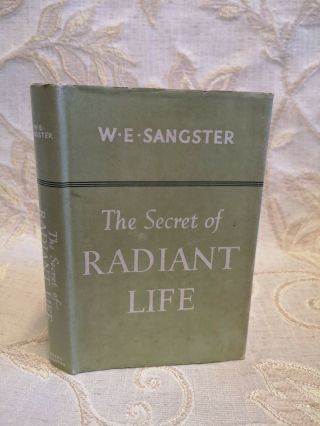 Vintage Book Of The Secret Of Radiant Life,  By W.  E.  Sangster - 1957