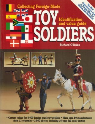 Collecting Foreign - Made Toy Soldiers,  Identification And Value Guide