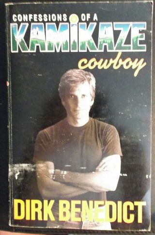 Signed - Confessions Of A Kamikaze Cowboy By Dirk Benedict - 1st Pb A - Team Good