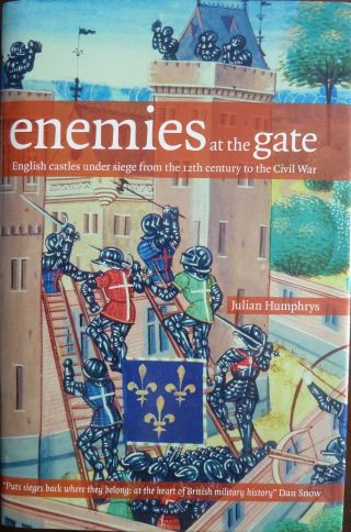 Enemies At The Gate English Castles Under Siege From 12th Century To Civil War