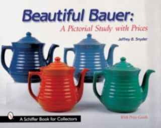 Bauer: A Pictorial Study With Prices [a Schiffer Book For Collectors]