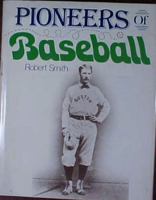 " Pioneers Of Baseball " 1978 First Edition Hc/dj Book By Robert Smith
