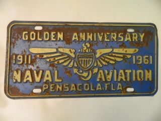 Vintage Naval Aviation Golden Anniversary 1911 - 1961 Pensacola,  Fla License Plate