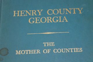Henry County Georgia,  The Mother of All Counties,  By Vessie Thrasher 3