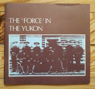 The Force In The Yukon,  Rcmp Northwest Mounted Police 1979 Canada Arctic