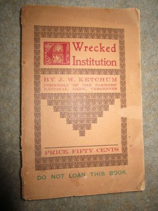 Vtg Pb Book,  A Wrecked Institution By John W.  Ketchum,  1902 (vt History)