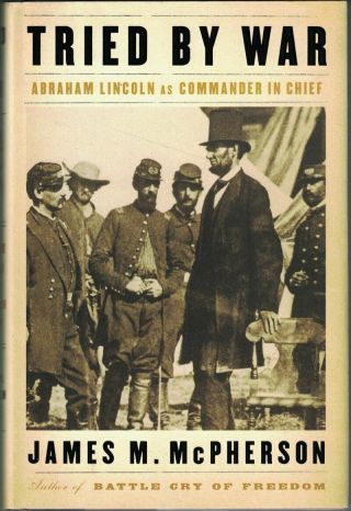 James Mcpherson / Tried By War Abraham Lincoln As Commander In Chief Signed 1st