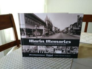 Marin Memories A Pictorial History Of Marin County,  Ca From The 1800s To 1960s