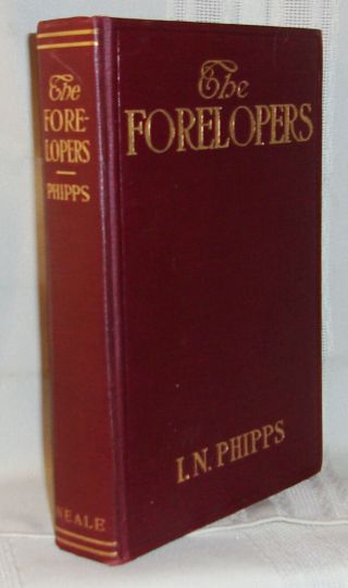 I.  N.  Phipps The Forelopers First Edition 1912 Neale Publishing Co.  Scarce Novel