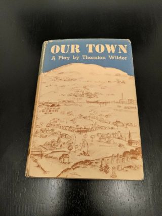 Signed/autographed Our Town - A Play In Three Acts By Thornton Wilder,  1938
