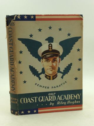 Our Coast Guard Academy: A History And Guide By Riley Hughes - 1944 - Military