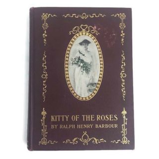 Vintage 1905 Kitty Of The Roses By Ralph Henry Barbour Illustrated Von Rapp