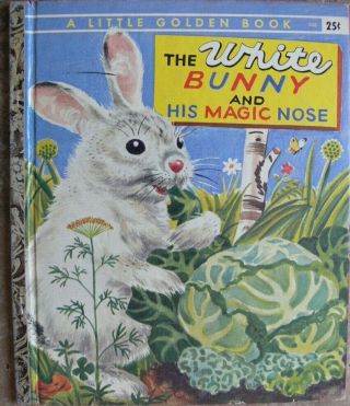 Vintage Little Golden Book The White Bunny And His Magic Nose " A " 1st Ed