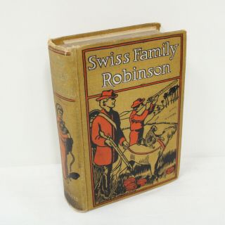 Vintage Adventures Of Swiss Family Robinson Circa 1900s Hardcover 305