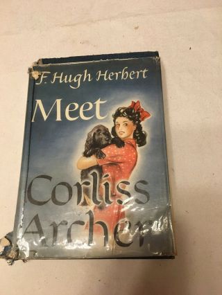 Meet Corliss Archer,  By F.  Hugh Herbert - 1944 - First Printing