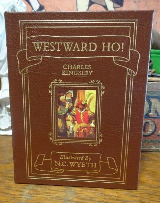 Westward Ho By Charles Kingsley Easton Press Edition Illustrated N.  C.  Wyeth