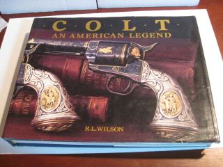 The Book To Have On Colt Guns : An American Legend By R.  L.  Wilson 1985 Ds9062