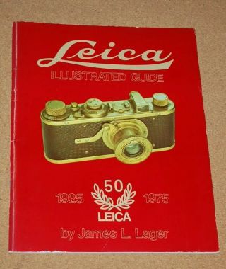 Leica Illustrated Guide,  50 Years (1925 - 1975) By James L.  Lager Gentle Wear